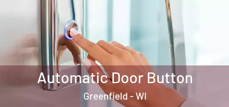  Automatic Door Button Greenfield - WI