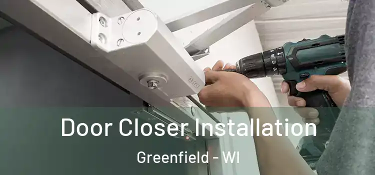  Door Closer Installation Greenfield - WI