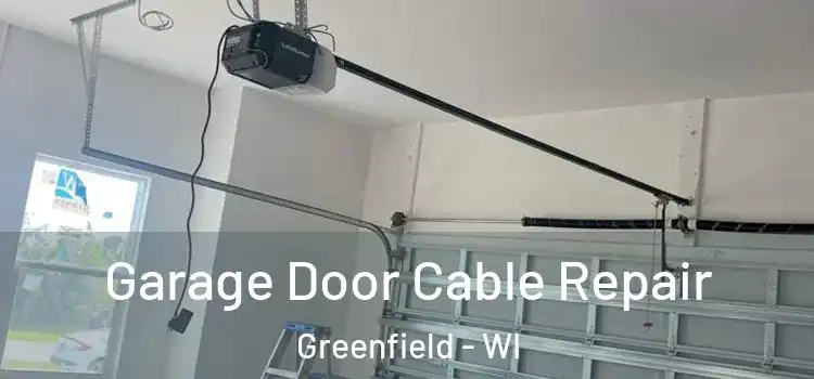  Garage Door Cable Repair Greenfield - WI