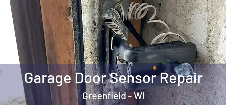 Garage Door Sensor Repair Greenfield - WI