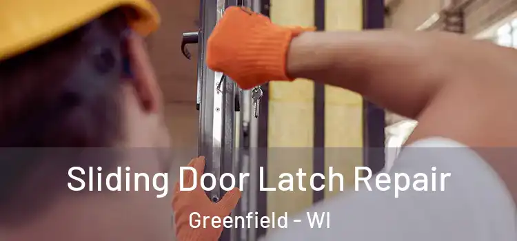 Sliding Door Latch Repair Greenfield - WI