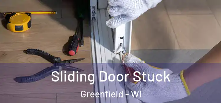  Sliding Door Stuck Greenfield - WI